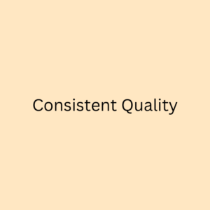 Consistent Quality